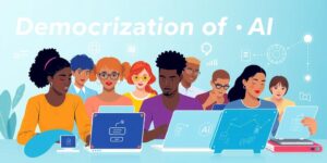 The Democratization of AI: Tools and Platforms for All (2025)